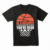 Dream Big or Die: Hustle Court Tee