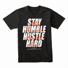 Hustle Humility: Stay Humble Hustle Hard Tee