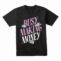 Busy Making Money Shirt