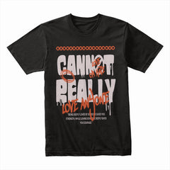 Cannot Really Love Shirt
