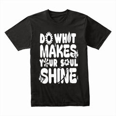 Do What Makes Your Soul Shine Shirt