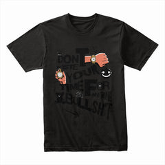 Don't Waste Your Time Shirt