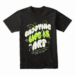 Enjoying Life as an Art Shirt