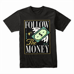 Follow the Money Shirt