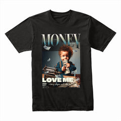 Money Love Me Shirt