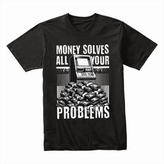 Money Solves All Your Problems Shirt