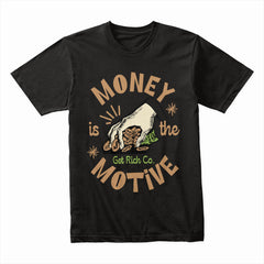 Money Is the Motive Shirt