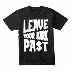Leave Your Dark Past Shirt