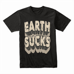 Earth Sucks Shirt