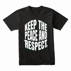 Keep the Peace and Respect Shirt