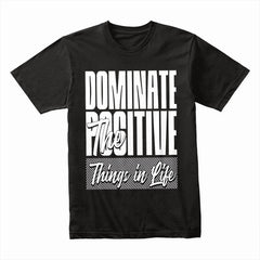 Dominate Positive Shirt