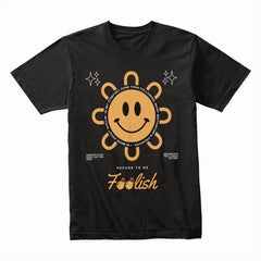 Refuse to Be Foolish: Radiant Smiley Confidence Tee