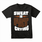 Sweat is Fat Crying – Funny Motivational Gym T-Shirt | Workout & Fitness Tee