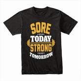 Sore Today, Strong Tomorrow – Motivational Gym Workout T-Shirt