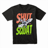 "Shut Up and Squat" Gym T-Shirt – No Excuses, Just Gains