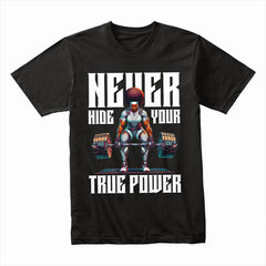 "Never Hide Your True Power" Futuristic Gym T-Shirt – Strength & Confidence