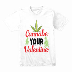 Cannabe Your Valentine Shirt