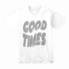 Good Times Shirt