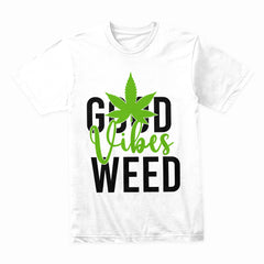 Good Vibes Weed Shirt