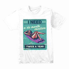 Six Month Vacation Shirt