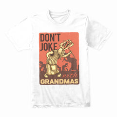 Don’t Joke with Grandmas Shirt
