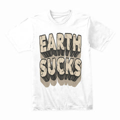 Earth Sucks Shirt