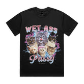 Wet Ass Pussy T-Shirt