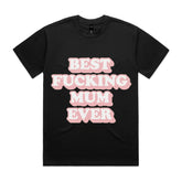 Best Fucking Mum Ever T-Shirt