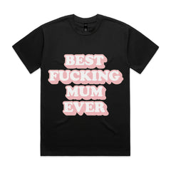 Best Fucking Mum Ever T-Shirt