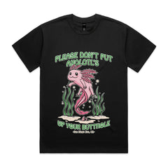 PLEASE DON'T PUT AXOLOTL'S UP YOUR BUTTHOLE T-Shirt
