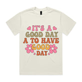 IT’S A GOOD DAY TO HAVE A GOOD DAY T-Shirt