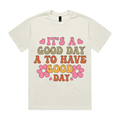 IT’S A GOOD DAY TO HAVE A GOOD DAY T-Shirt