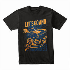 Let’s Go and Drive It – Now or Never Vintage Muscle Car T-Shirt