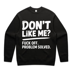 Don’t Like Me? Fuck Off. Problem Solved