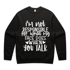 I’m Not Responsible For What My Face Does When You Talk