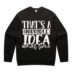 That’s a Horrible Idea, What Time?