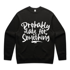 Probably Late for Something