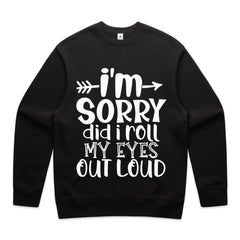 I’m Sorry Did I Roll My Eyes Out Loud