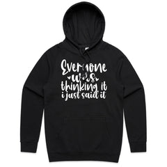 Everyone was thinking it, I just said it