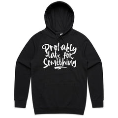 Probably Late for Something