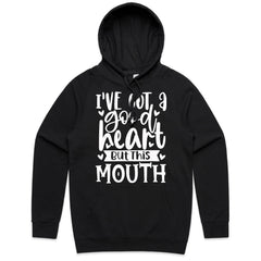 I’ve Got a Good Heart But This Mouth