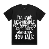 I’m Not Responsible For What My Face Does When You Talk