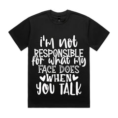 I’m Not Responsible For What My Face Does When You Talk