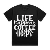 Life Happens Coffee Helps