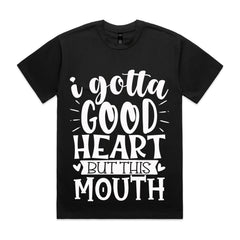 I Gotta Good Heart But This Mouth
