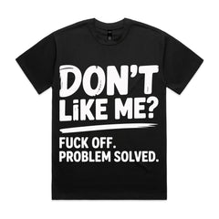 Don’t Like Me? Fuck Off. Problem Solved