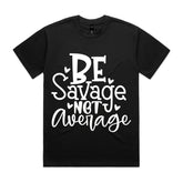 BE Savage NOT Average
