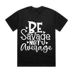 BE Savage NOT Average