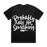 Probably Late for Something