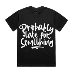 Probably Late for Something